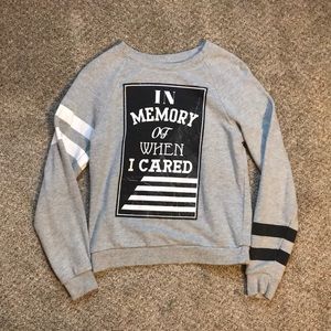 “In Memory of When I Cared” sweatshirt